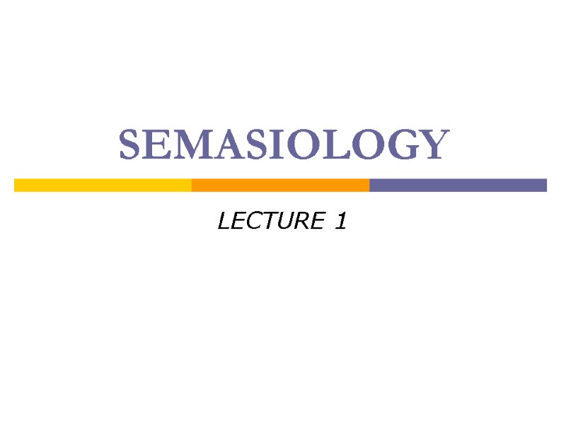 SEMASIOLOGY LECTURE 1